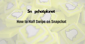 How-to-Half-Swipe-on-Snapchat