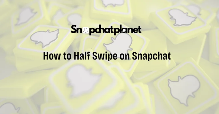 How-to-Half-Swipe-on-Snapchat