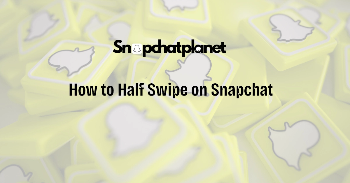 How-to-Half-Swipe-on-Snapchat