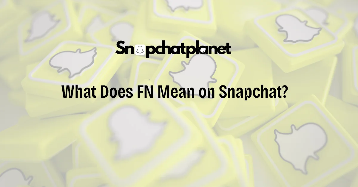 What-Does-FN-Mean-on-Snapchat