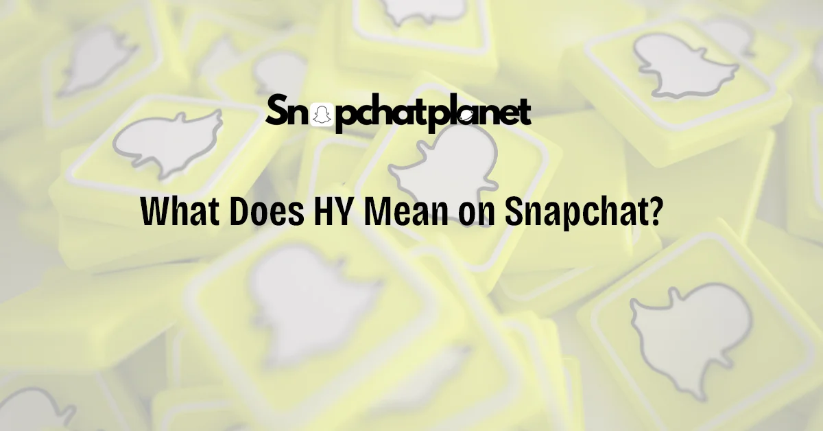 What Does HY Mean on Snapchat?