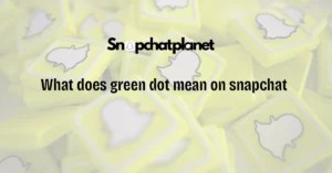 what-does-green-dot-mean-on-snapchat