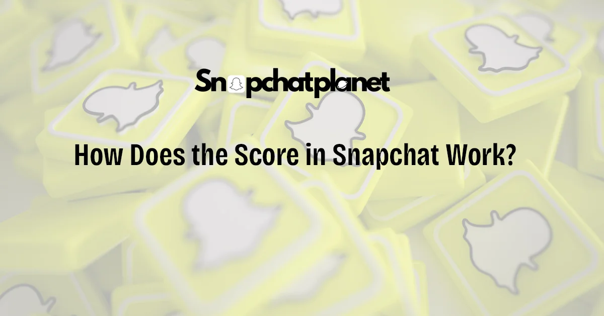 How-Does-the-Score-in-Snapchat-Work