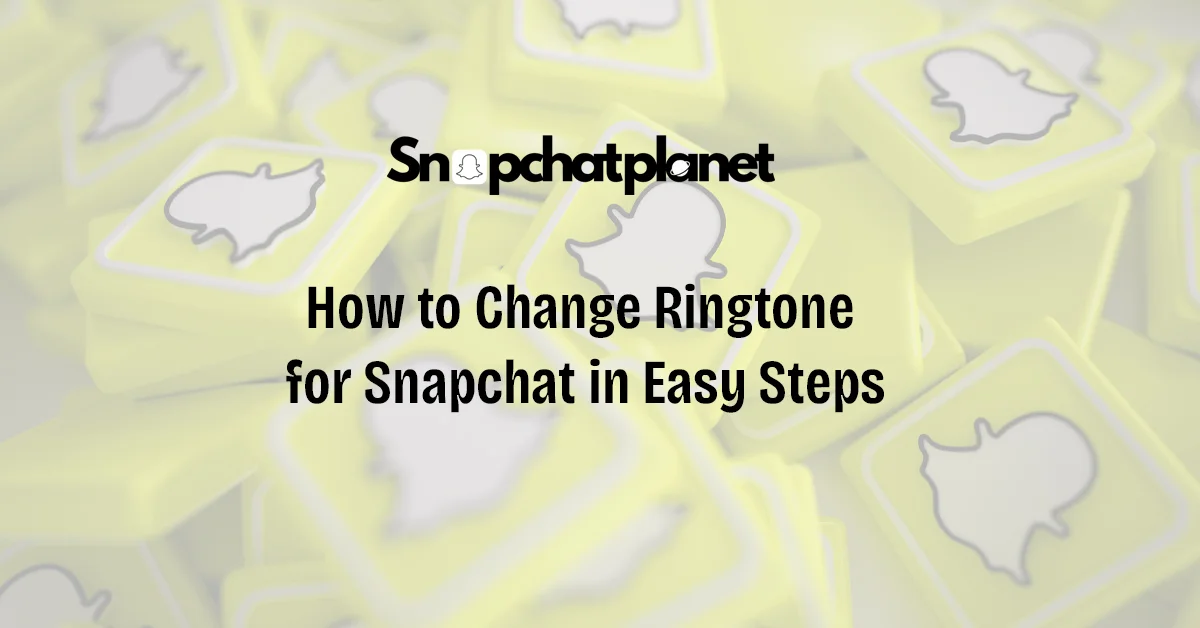 How to Change Ringtone for Snapchat in Easy Steps